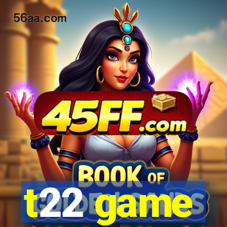 t22 game